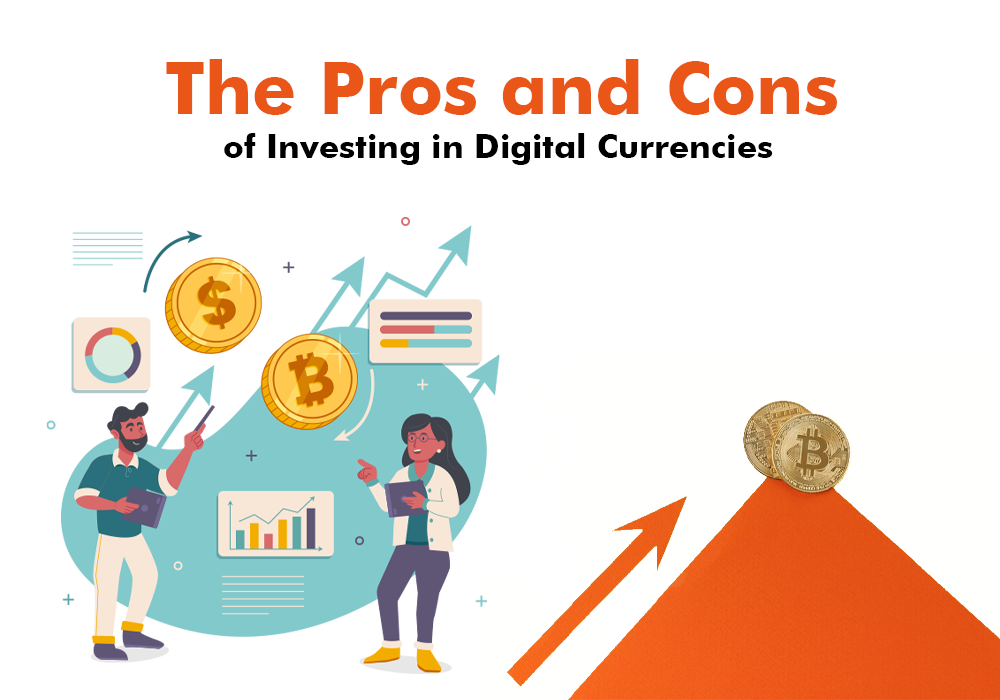 The Pros and Cons of Investing in Digital Currencies